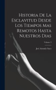 Cover-Bild zum Titel 'Historia De La Esclavitud Desde Los Tiempos Mas Remotos Hasta Nuestros Dias; Volume 3' von 'José Antonio Saco'