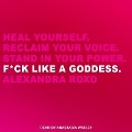 F*ck Like a Goddess Lib/E: Heal Yourself. Reclaim Your Voice. Stand in Your Power. - Alexandra Roxo