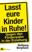 Cover-Bild zum Titel 'Lasst eure Kinder in Ruhe!' von 'Wolfgang Bergmann'