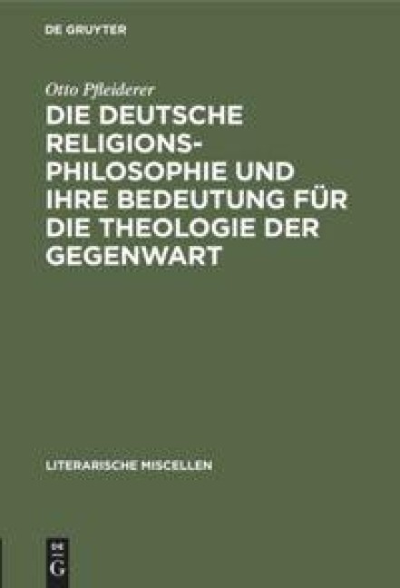 Die deutsche Religionsphilosophie und ihre Bedeutung für die Theologie der Gegenwart - Otto Pfleiderer