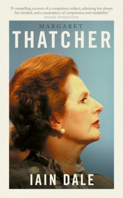 Margaret Thatcher - Iain Dale