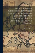 Cover-Bild zum Titel 'Bijdrage Tot De Geschiedenis Van Het Dijkregt In Friesland, Inzonderheid Met Betrekhing Tot De Contributie Der Vijf Deelen...' von 'J. Minnema Buma'