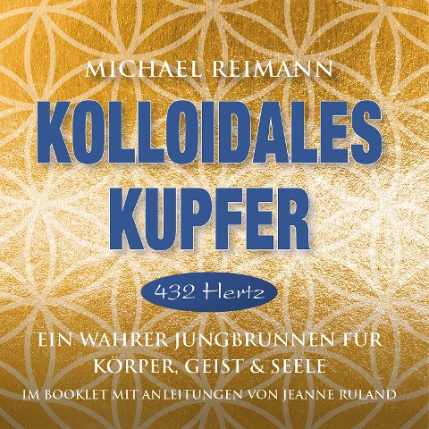 KOLLOIDALES KUPFER [432 Hertz] - Michael Reimann, Jeanne Ruland