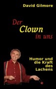 Cover-Bild zum Titel 'Der Clown in uns' von 'David Gilmore'