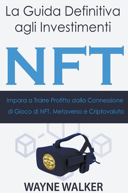 La Guida Definitiva agli Investimenti NFT - Wayne Walker