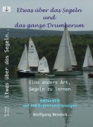 Etwas über das Segeln und das ganze Drumherum - Wolfgang Bendick