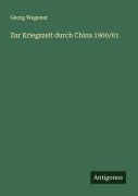 Cover-Bild zum Titel 'Zur Kriegszeit durch China 1900/01' von 'Georg Wegener'