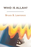 Cover-Bild zum Titel 'Who is Allah?' von 'Bruce B. Lawrence'