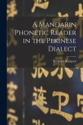 Cover-Bild zum Titel 'A Mandarin Phonetic Reader in the Pekinese Dialect' von 'Bernhard Karlgren'