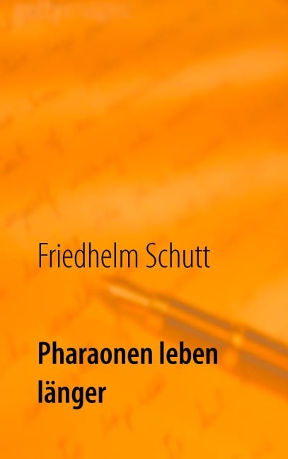 Pharaonen leben länger - Friedhelm Schutt