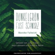 Cover-Bild zum Titel 'Dunkelgrün fast schwarz' von 'Mareike Fallwickl'