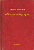 Cover-Bild zum Titel 'A Book of Autographs' von 'Nathaniel Hawthorne'