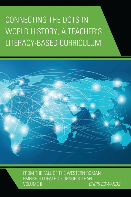 Connecting the Dots in World History, A Teacher's Literacy Based Curriculum - Chris Edwards