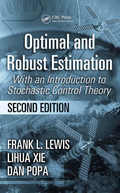 Optimal and Robust Estimation - Frank L. Lewis, Lihua Xie, Dan Popa