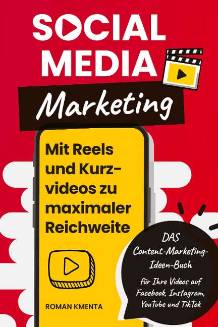 Social Media Marketing - Mit Reels und Kurzvideos zu maximaler Reichweite - Roman Kmenta