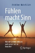 Fühlen macht Sinn - Malte R. Güth, Ulrich Beer