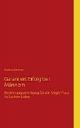 Cover-Bild zum Titel 'Garantiert Erfolg bei Männern' von 'Andrea Dittmer'