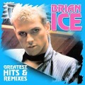 Greatest Hits & Remixes - Brian Ice