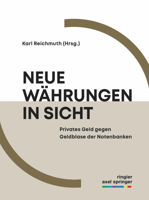 Neue Währungen in Sicht - Karl Reichmuth