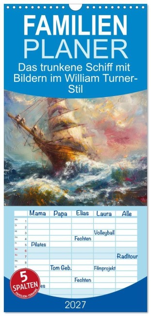 Familienplaner 2027 - Das trunkene Schiff mit Bildern im William Turner-Stil mit 5 Spalten (Wandkalender, 21 x 45 cm) CALVENDO - Björn Hoffmann