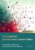 Führungskraft: Das Herz eines starken Teams - Dierdre Messerli