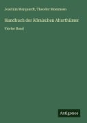 Cover-Bild zum Titel 'Handbuch der Römischen Alterthümer' von 'Joachim Marquardt, Theodor Mommsen'