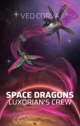 Cover-Bild zum Titel 'Space Dragons: Luxorian's Crew' von 'Veo Corva'