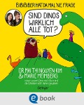 Cover-Bild zum Titel 'BiBiBiber hat da mal 'ne Frage. Sind Dinos wirklich alle tot?' von 'Mai Thi Nguyen-Kim, Marie Meimberg'