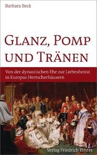 Glanz, Pomp und Tränen - Barbara Beck