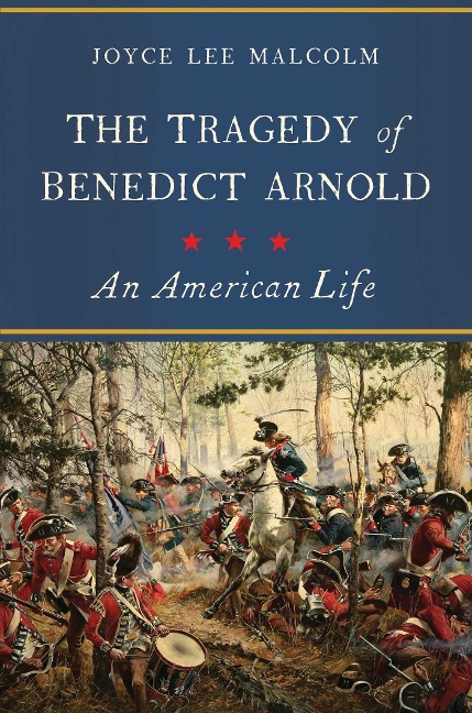 The Tragedy of Benedict Arnold - Joyce Lee Malcolm