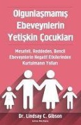 Cover-Bild zum Titel 'Olgunlasmamis Ebeveynlerin Yetiskin Cocuklari' von 'Lindsay C. Gibson'