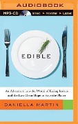 Edible: An Adventure Into the World of Eating Insects and the Last Great Hope to Save the Planet - Daniella Martin