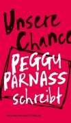 Cover-Bild zum Titel 'Unsere Chance. Peggy Parnass schreibt' von 'Peggy Sophie Parnass'