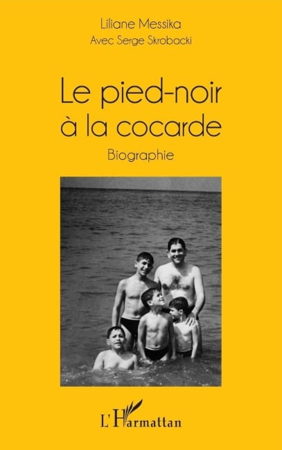 Le pied-noir à la cocarde - Messika Liliane, Skrobacki Serge