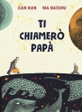 Cover-Bild zum Titel 'Ti chiamerò papà' von 'Daishu Ma, Ran Can'
