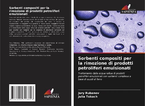 Sorbenti compositi per la rimozione di prodotti petroliferi emulsionati - Jury Rubanov, Julia Tokach