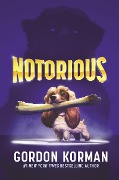 Notorious - Gordon Korman