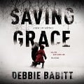 Cover-Bild zum Titel 'Saving Grace Lib/E: A Novel of Suspense' von 'Debbie Babitt'