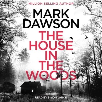 The House in the Woods Lib/E - Mark Dawson