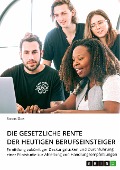 Die gesetzliche Rente der heutigen Berufseinsteiger - Sophia Florentina Dees