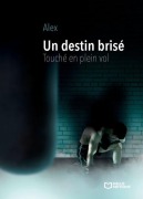 Cover-Bild zum Titel 'Un destin brisé - Touché en plein vol' von 'Alex'