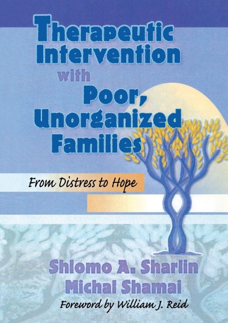 Therapeutic Intervention with Poor, Unorganized Families - Terry S Trepper, Shlomo A Sharlin