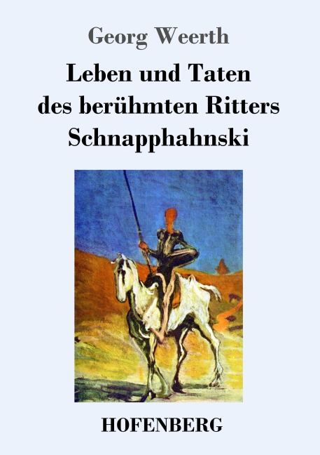 Leben und Taten des berühmten Ritters Schnapphahnski - Georg Weerth