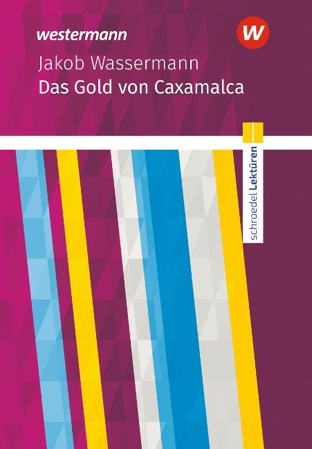 Das Gold von Caxamalca Textausgabe. Schroedel Lektüren - Jakob Wassermann