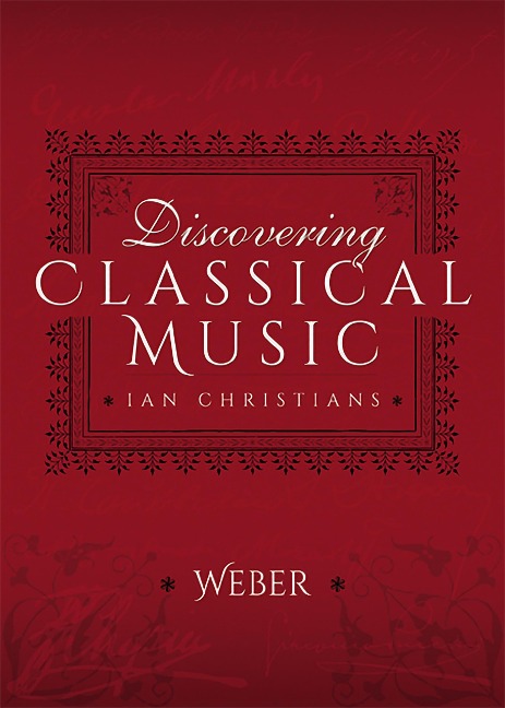 Discovering Classical Music: Weber - Ian Christians