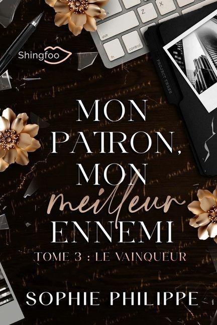 Mon Patron mon Meilleur Ennemi - Tome 3 - Sophie Philippe