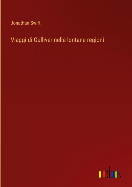 Viaggi di Gulliver nelle lontane regioni - Jonathan Swift