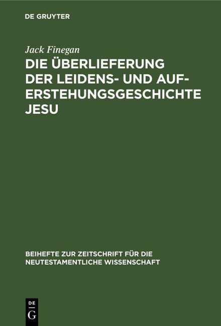 Die Überlieferung der Leidens- und Auferstehungsgeschichte Jesu - Jack Finegan