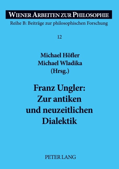 Franz Ungler: Zur antiken und neuzeitlichen Dialektik - 