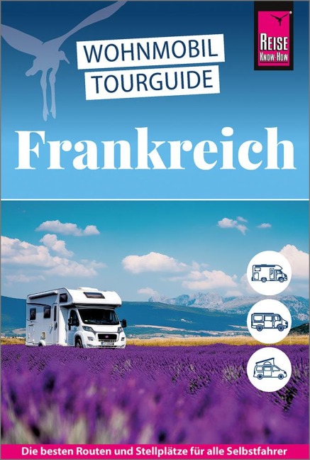Reise Know-How Wohnmobil-Tourguide Frankreich - Muriel Brunswig, Ines Friedrich, Gaby Gölz, Rainer Höh, Stefan Höh
